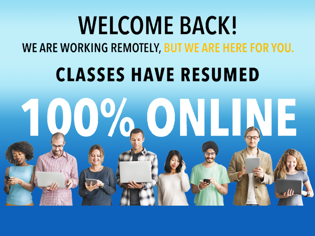 Classes Have Resumed 100% Online