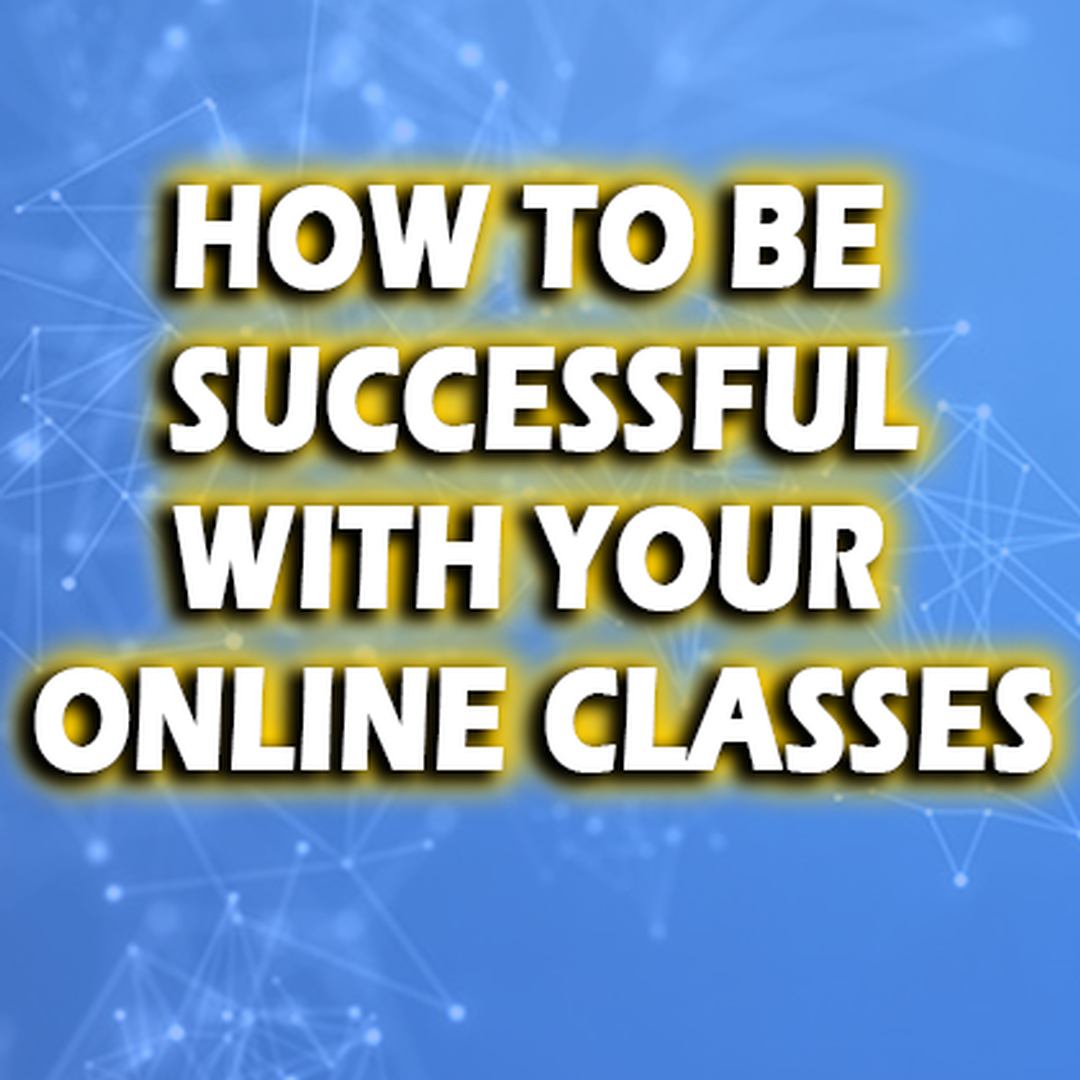How to be Successful in Your Online Courses